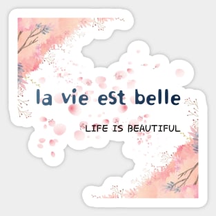 la vie est belle,LIFE IS BEAUTIFUL  Sticker